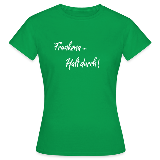 Frauen T-Shirt - Frankena, Halt durch! - Kelly Green