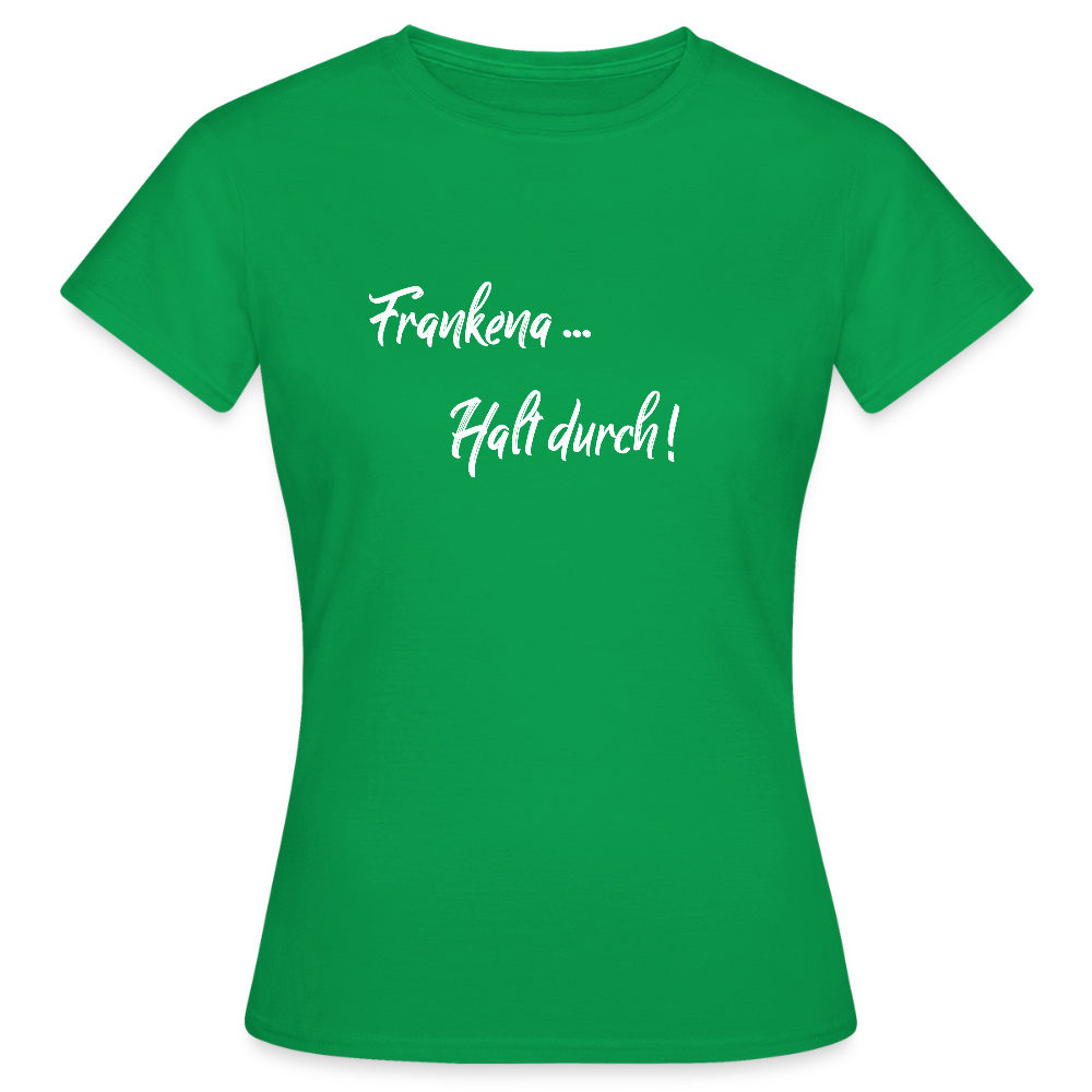 Frauen T-Shirt - Frankena, Halt durch! - Kelly Green